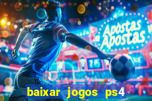 baixar jogos ps4 pkg pt-br